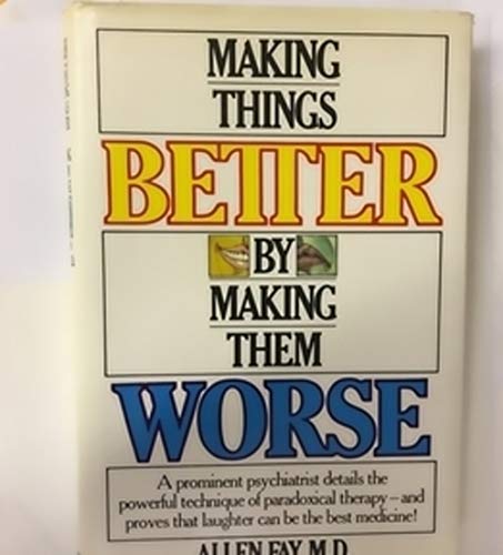 Making things better by making them worse