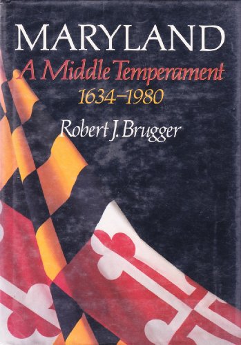 Maryland, A Middle Temperament: 1634-1980 (Maryland History)