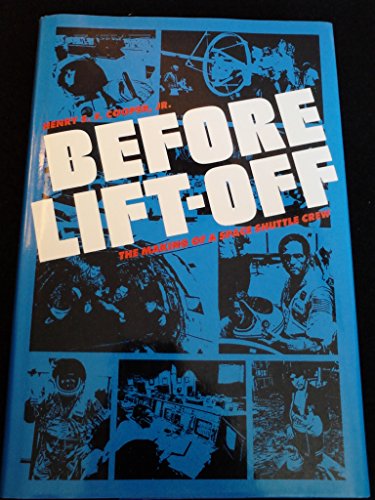 Before Lift-off: The Making of a Space Shuttle Crew (New Series in NASA History)