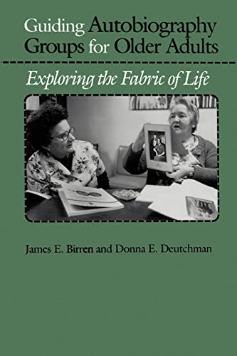 Guiding Autobiography Groups for Older Adults: Exploring the Fabric of Life (The Johns Hopkins Series in Contemporary Medicine and Public Health)