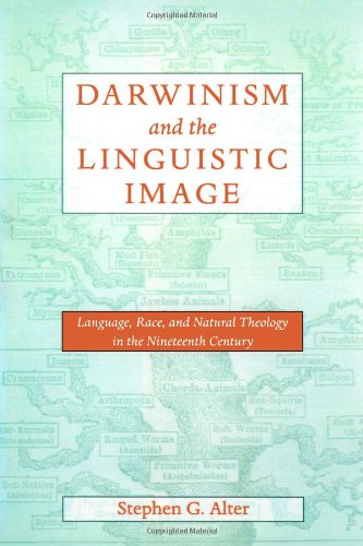 Darwinism and the Linguistic Image: Language, Race, and Natural Theology in the Nineteenth Century (New Studies in American Intellectual and Cultural History)
