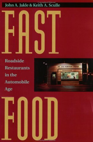 Fast Food: Roadside Restaurants in the Automobile Age (The Road and American Culture)