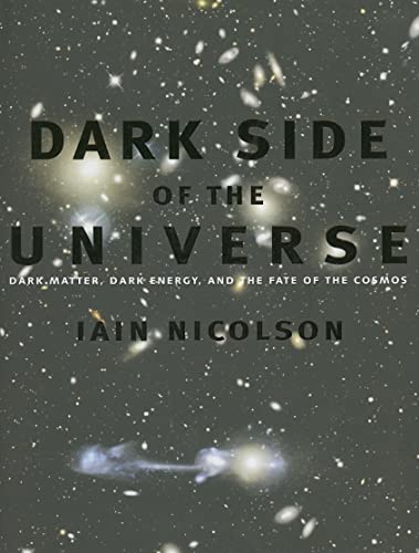 Dark Side of the Universe: Dark Matter, Dark Energy, and the Fate of the Cosmos
