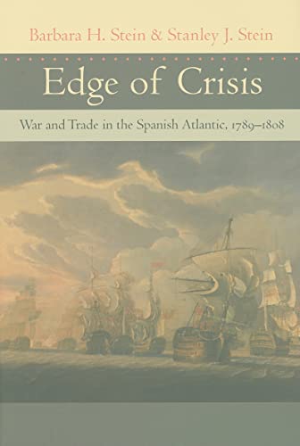 Edge of Crisis: War and Trade in the Spanish Atlantic, 1789–1808