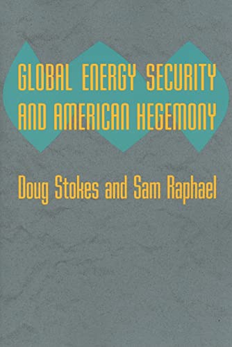 Global Energy Security and American Hegemony (Themes in Global Social Change)