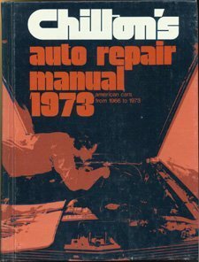 Chilton's Auto Repair Manual 1973: American Cars from 1966-1973
