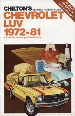 Chevrolet Luv 1972-81: All Models Including 4-Wheel Drive (Chilton's Repair & Tune-Up Guide)