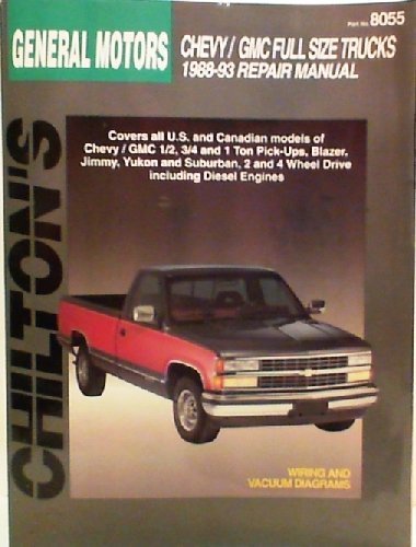 Chilton's General Motors Chevy/Gmc Full Size Trucks 1988-93 Repair Manual/Part No8055 (Chilton's Total Car Care Series)