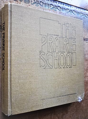 The prairie school; Frank Lloyd Wright and his midwest contemporaries