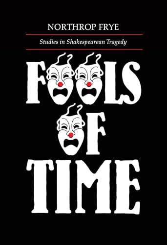 Fools of Time: Studies in Shakespearean Tragedy (Alexander Lectures)