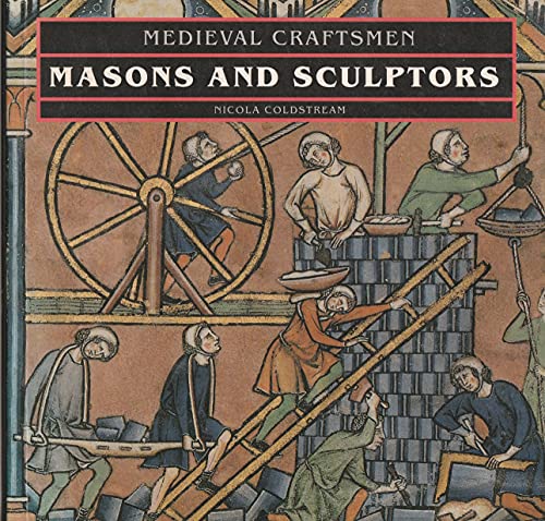 Masons and Sculptors (Medieval Craftsmen)