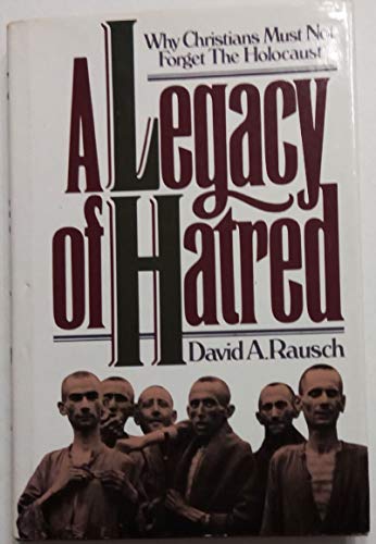 A Legacy of Hatred: Why Christians Must Not Forget the Holocaust