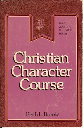 Christian Character Course-Bible Study Guide (Teach Yourself The Bible Series-Brooks)