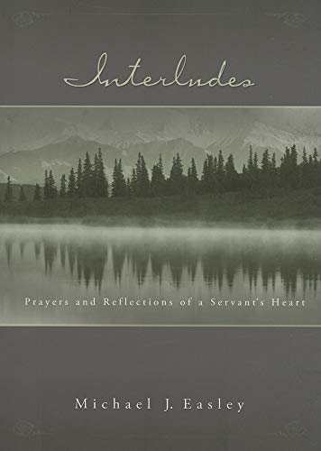 Interludes: Prayers and Reflections of a Servant's Heart