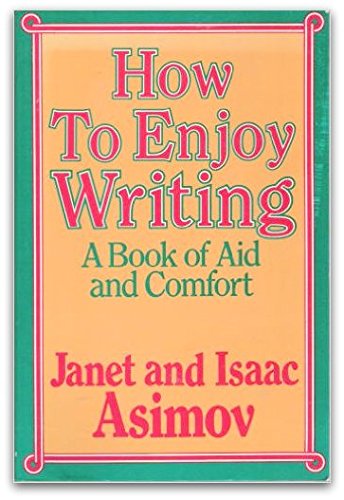 How to Enjoy Writing: A Book of Aid and Comfort