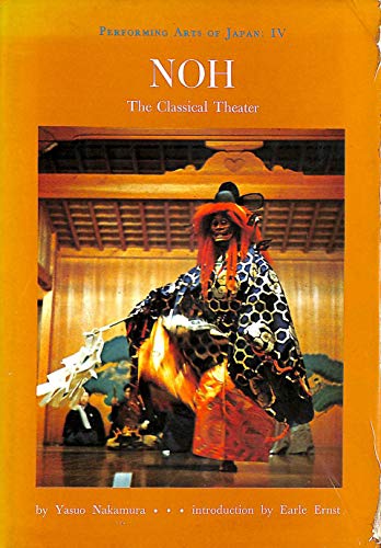Noh: The Classical Theater (Performing Arts of Japan, Vol. 4)