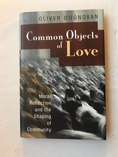 Common Objects of Love: Moral Reflection and the Shaping of Community