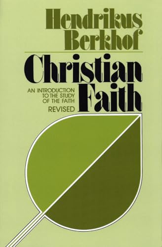 Christian Faith: An Introduction to the Study of the Faith (revised edition)