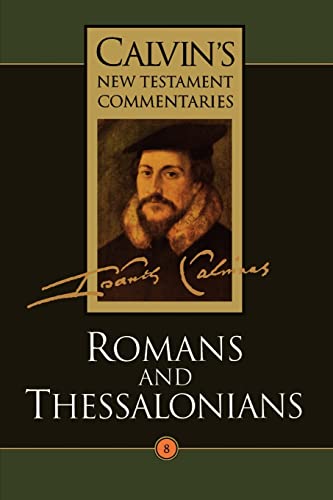 Calvin's New Testament Commentaries, Volume 8: Romans and Thessalonians