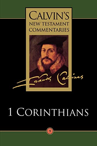 First Epistle of Paul to the Corinthians (Calvin's New Testament Commentaries, Volume 9)