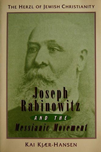 Joseph Rabinowitz and the Messianic Movement: The Herzl of Jewish Christianity