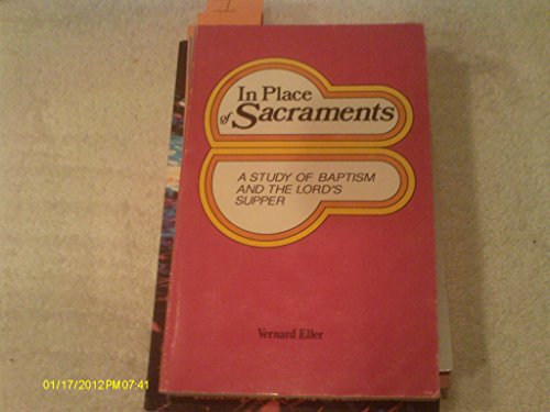 In Place of Sacraments: A Study of Baptism and the Lord's Supper