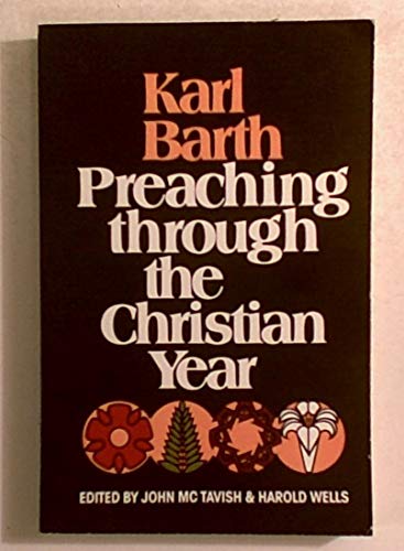 Karl Barth, Preaching Through the Christian Year: A Selection of Exegetical Passages from the Church Dogmatics