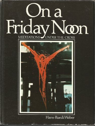 On a Friday noon: Meditations under the cross
