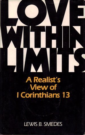 Love Within Limits : A Realist's View of I Corinthians 13