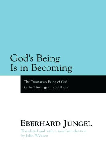 God's Being Is in Becoming: The Trinitarian Being of God in the Theology of Karl Barth - A Paraphrase