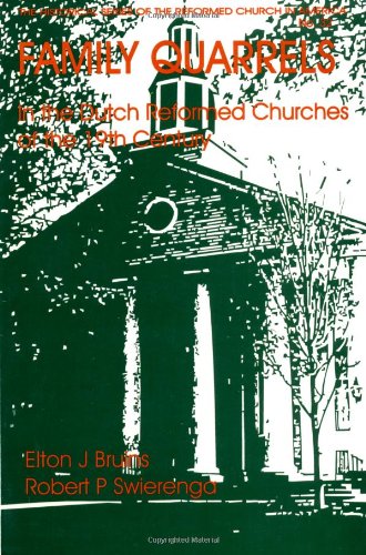 Family Quarrels in the Dutch Reformed Church of the 19th Century (Historical Series of the Reformed Church in America)