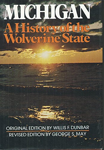 Michigan, a history of the Wolverine State