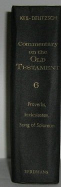 Commentary on the Old Testament: Proverbs-Song of Solomon v. 6