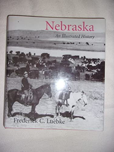 Nebraska: An Illustrated History (Great Plains Photography Series)