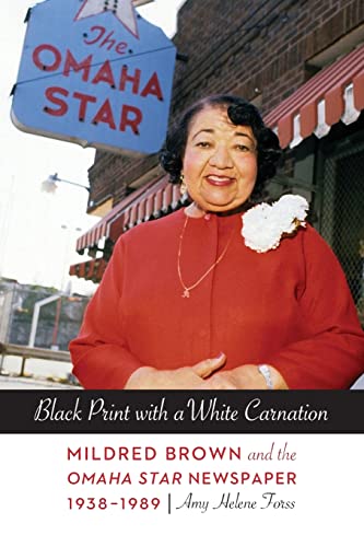 Black Print with a White Carnation: Mildred Brown and the Omaha Star Newspaper, 1938–1989 (Women in the West)
