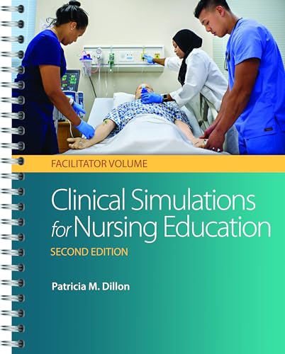 Clinical Simulations for Nursing Education: Facilitator Volume: Facilitator Volume