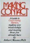 Making contact: A guide to overcoming shyness, making new relationships, and keeping those you already have