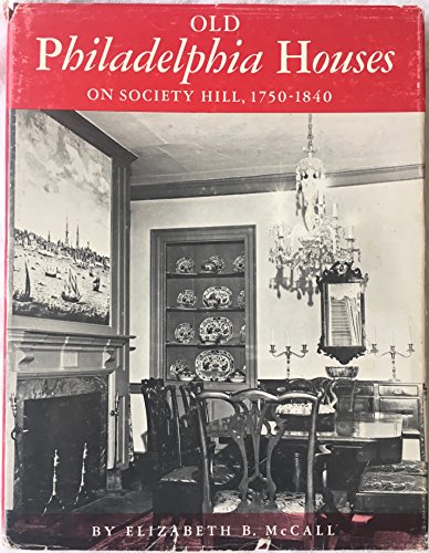Old Philadelphia Houses on Society Hill, 1750-1840