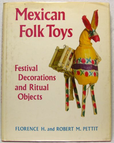 Mexican Folk Toys : Festival Decorations and Ritual Objects