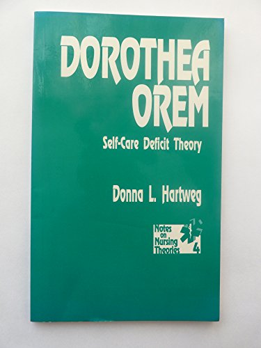 Dorothea Orem: Self-Care Deficit Theory (Notes on Nursing Theories)