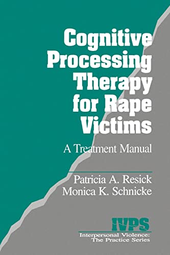 Cognitive Processing Therapy for Rape Victims: A Treatment Manual (Interpersonal Violence: The Practice Series)