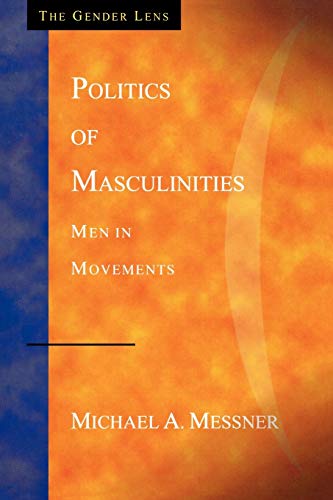 Politics of Masculinities: Men in Movements (Gender Lens Series)