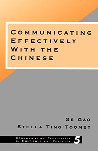 Communicating Effectively with the Chinese (Communicating Effectively in Multicultural Contexts)