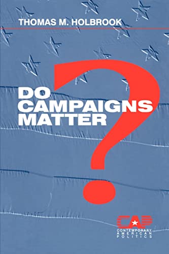 Do Campaigns Matter? (Contemporary American Politics)