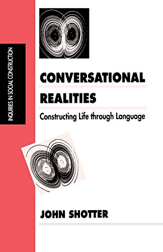 Conversational Realities: Constructing Life through Language (Inquiries in Social Construction series)
