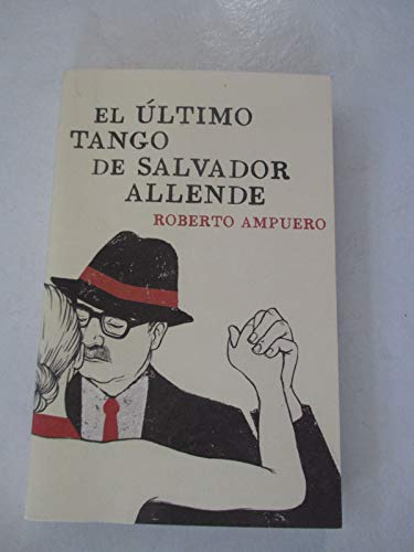 El ultimo tango de Salvador Allende / The Ultimate Tango of Salvador Allende