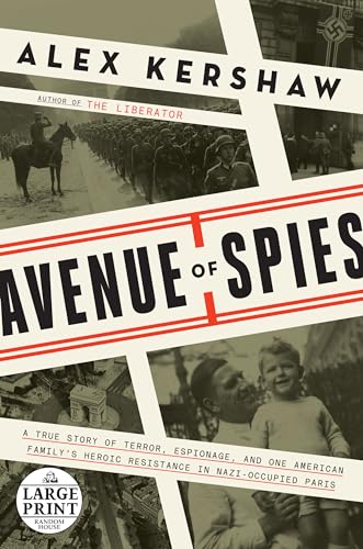 Avenue of Spies: A True Story of Terror, Espionage, and One American Family's Heroic Resistance in Nazi-Occupied Paris (Random House Large Print)