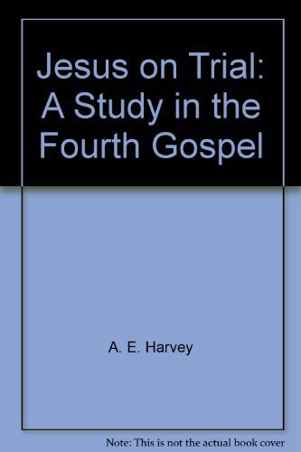 Jesus on Trial: A Study in the Fourth Gospel