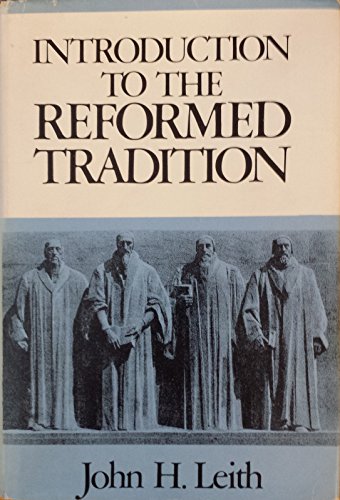 An introduction to the reformed tradition: A way of being the Christian community