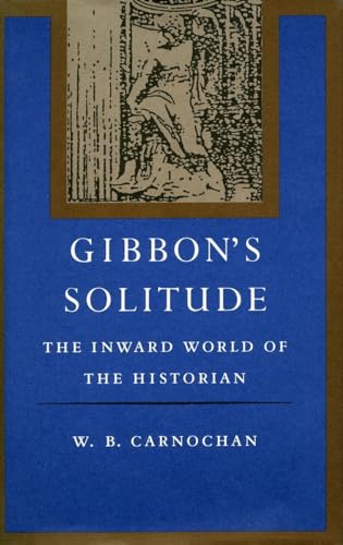 Gibbon's Solitude: The Inward World of the Historian